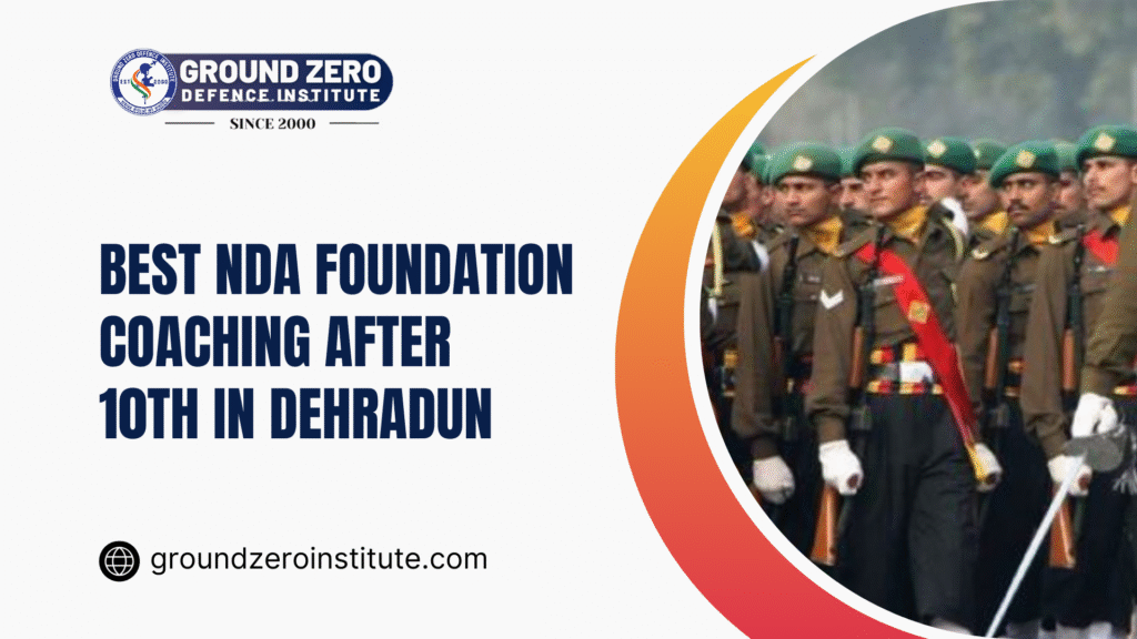Best NDA Foundation Coaching After 10th in Dehradun