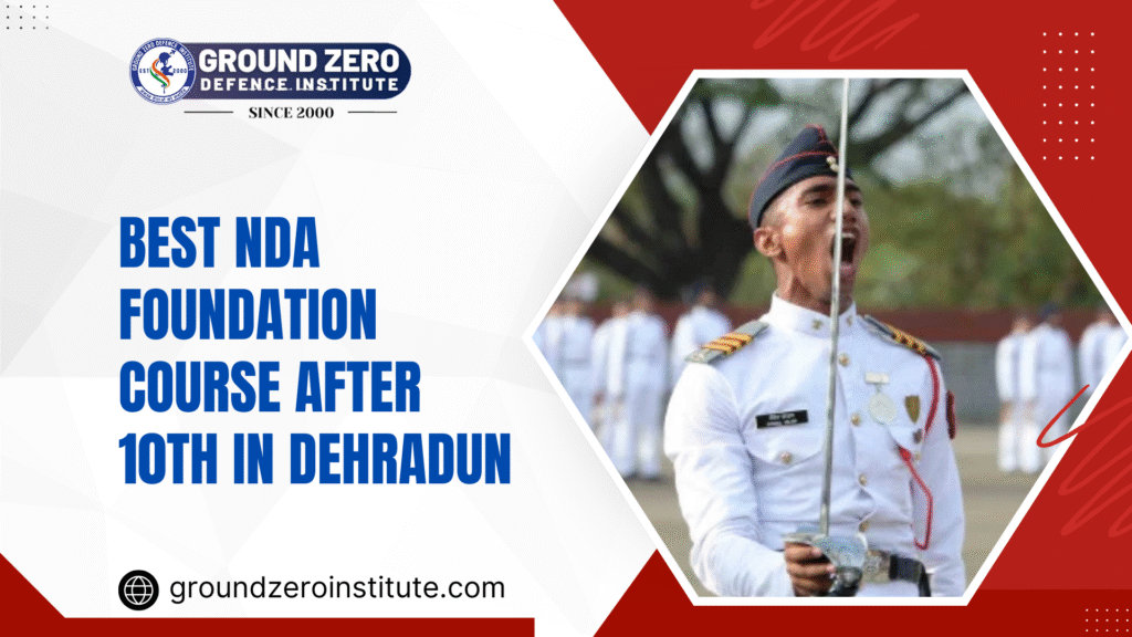 Best NDA Foundation Course After 10th in Dehradun