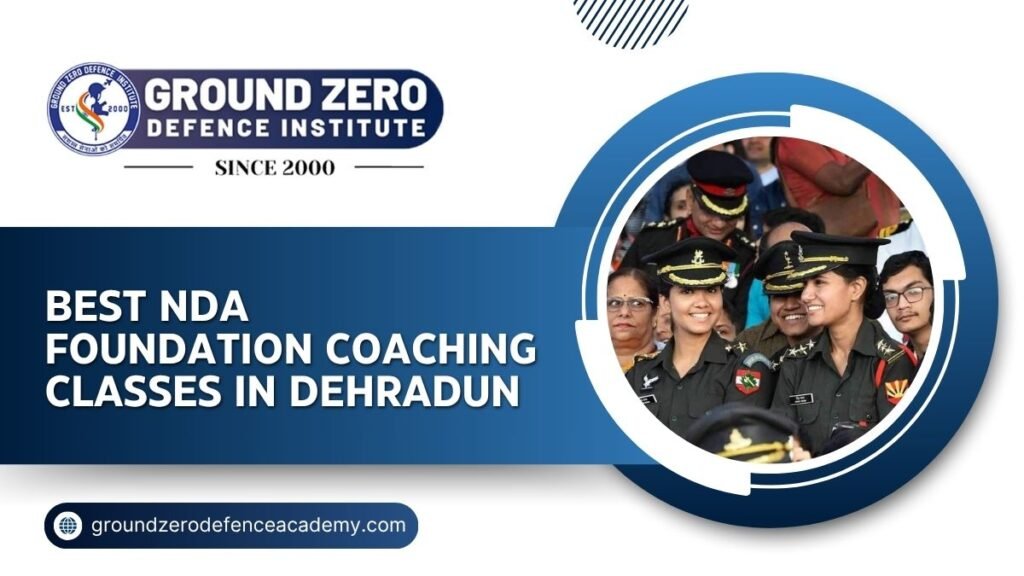 Best NDA Foundation Coaching Classes in Dehradun
